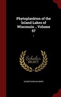 Cover: Phytoplankton of the Inland Lakes of Wisconsin .. Volume 57 - Andesite Press