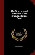 Cover: The Structure and Functions of the Brain and Spinal Cord - Andesite Press