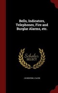 Cover: Bells, Indicators, Telephones, Fire and Burglar Alarms, Etc. - Andesite Press