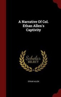 Abbildung von: A Narrative Of Col. Ethan Allen's Captivity - Andesite Press