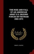 Cover: The Rise and Fall of an American Army U.S. Ground Forces in Vietnam 1965-1973 - Andesite Press