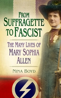 Enlarge image Cover: From Suffragette to Fascist - The History Press Ltd