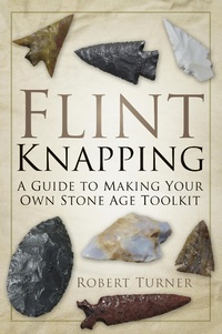 Enlarge image Cover: Flint Knapping - The History Press Ltd