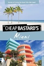 Cover: Cheap Bastard's(TM) Guide to Miami - Globe Pequot Publishing