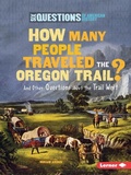 Cover: How Many People Traveled the Oregon Trail? - Lerner Publishing Group