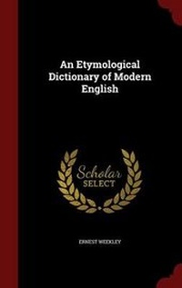 Abbildung von: An Etymological Dictionary of Modern English - Andesite Press