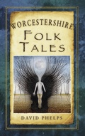 Cover: Worcestershire Folk Tales - The History Press Ltd