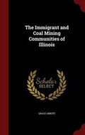 Cover: The Immigrant and Coal Mining Communities of Illinois - Andesite Press