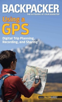 Enlarge image Cover: Backpacker Magazine's Using a GPS - Simon + Schuster LLC
