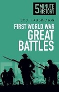 Cover: First World War Great Battles: 5 Minute History - The History Press Ltd