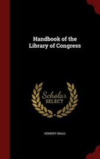 Enlarge image Cover: Handbook of the Library of Congress - Andesite Press