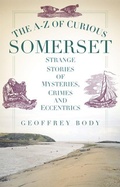 Cover: The A-Z of Curious Somerset - The History Press Ltd