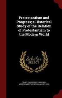 Enlarge image Cover: Protestantism and Progress; A Historical Study of the Relation of Protestantism to the Modern World - Andesite Press
