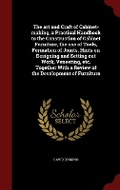 Cover: The art and Craft of Cabinet-making, a Practical Handbook to the Construction of Cabinet Furniture, the use of Tools, Formation of Joints, Hints on Designing and Setting out Work, Veneering, etc. Together With a Review of the Development of Furniture - Andesite Press