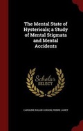 Cover: The Mental State of Hystericals; a Study of Mental Stigmata and Mental Accidents - Andesite Press