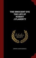 Cover: The Innocent Eye the Life of Robert J.Flaherty - Andesite Press