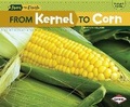 Cover: From Kernel to Corn - Lerner Publications