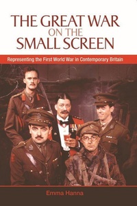 Enlarge image Cover: The Great War on the Small Screen - Edinburgh University Press