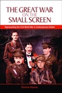 Cover: Great War on the Small Screen - Edinburgh University Press