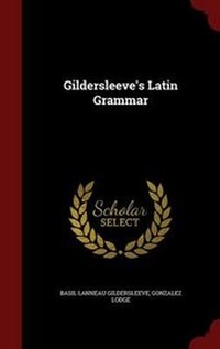 Abbildung von: Gildersleeve's Latin Grammar - Andesite Press
