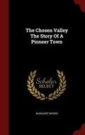 Cover: The Chosen Valley the Story of a Pioneer Town - Andesite Press