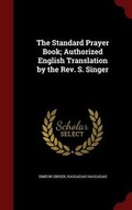 Cover: The Standard Prayer Book; Authorized English Translation by the Rev. S. Singer - Andesite Press