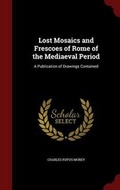 Cover: Lost Mosaics and Frescoes of Rome of the Mediaeval Period - Andesite Press
