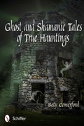 Cover: Ghost and Shamanic Tales of True Hauntings - Schiffer Publishing Ltd