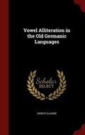 Cover: Vowel Alliteration in the Old Germanic Languages - Andesite Press