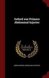 Enlarge image Cover: Oxford war Primers Abdominal Injuries - Andesite Press