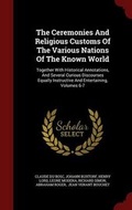 Cover: The Ceremonies and Religious Customs of the Various Nations of the Known World - Andesite Press