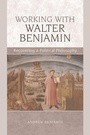 Cover: Working with Walter Benjamin - Edinburgh University Press