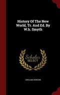 Cover: History Of The New World, Tr. And Ed. By W.h. Smyth - Andesite Press