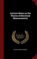 Cover: Lecture-Notes on the Theory of Electrical Measurements - Andesite Press