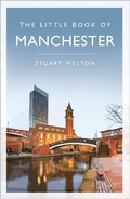 Cover: The Little Book of Manchester - The History Press Ltd