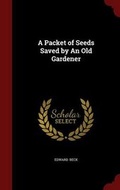 Cover: A Packet of Seeds Saved by An Old Gardener - Andesite Press