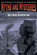 Cover: Myths and Mysteries of Wisconsin - Globe Pequot Press