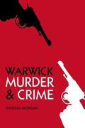 Cover: Murder and Crime Warwick - The History Press Ltd
