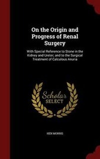 Enlarge image Cover: On the Origin and Progress of Renal Surgery - Andesite Press