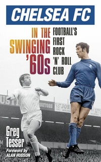 Abbildung von: Chelsea FC in the Swinging '60s - The History Press Ltd