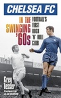 Cover: Chelsea FC in the Swinging '60s - The History Press Ltd