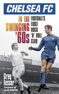 Cover: Chelsea FC in the Swinging '60s - The History Press Ltd