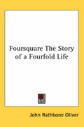 Cover: Foursquare The Story of a Fourfold Life - Kessinger Publishing Co