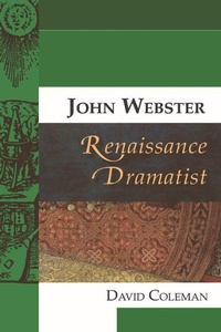 Enlarge image Cover: John Webster, Renaissance Dramatist - Edinburgh University Press