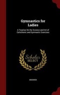 Cover: Gymnastics for Ladies - Andesite Press