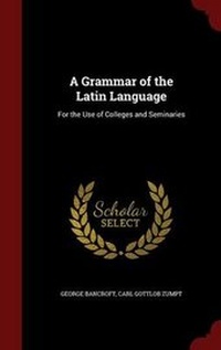 Abbildung von: A Grammar of the Latin Language - Andesite Press