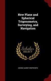 Abbildung von: New Plane and Spherical Trigonometry, Surveying, and Navigation - Andesite Press