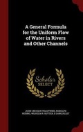 Cover: A General Formula for the Uniform Flow of Water in Rivers and Other Channels - Andesite Press