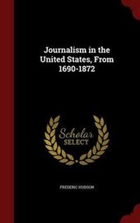 Bild: Journalism in the United States, From 1690-1872 - Andesite Press