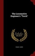 Cover: The Locomotive Engineer's Torch - Andesite Press